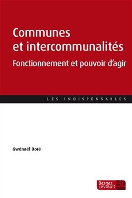 Communes et intercommunalités : fonctionnement et pouvoir d'agir - Gwenael Dore