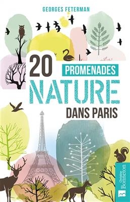 20 PROMENADES NATURE DANS PARIS -  Feterman Georges