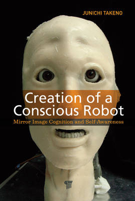 Creation of a Conscious Robot - Kanagawa-ken Junichi (Meiji University  Japan) Takeno