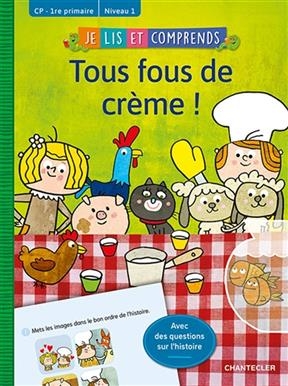 Tous fous de crème ! : CP-1re primaire, niveau 1