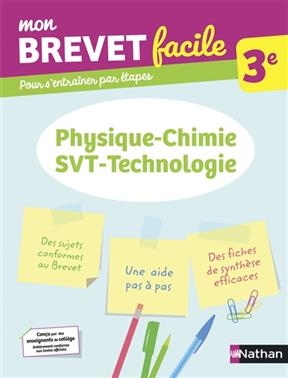 Mon brevet facile, 3e : physique chimie, SVT, technologie : pour s'entraîner par étapes