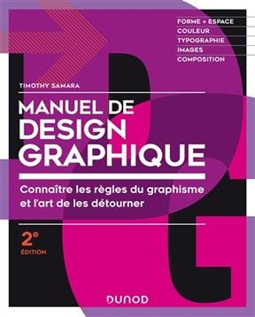 Manuel de design graphique : connaître les règles du graphisme et l'art de les détourner - Timothy Samara