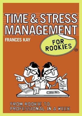 Time & Stress Management for Rookies -  Frances Kay