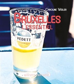 BRUXELLES L ESSENTIEL -  WEILER CAROLINE