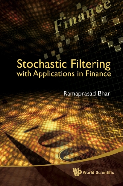 Stochastic Filtering With Applications In Finance - Ramaprasad Bhar