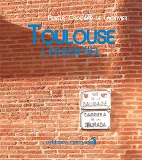 TOULOUSE L ESSENTIEL -  CROIZIERS DE LACVIVI