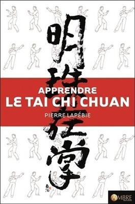 APPRENDRE LE TAI CHI CHUAN AVEC DVD -  LAPEBIE PIERRE