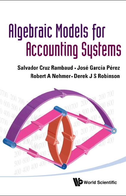 ALGEBRAIC MODELS FOR ACCOUNTING SYSTEMS - Robert A Nehmer, Jose Garcia Perez, Derek J S Robinson