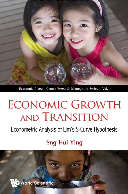 Economic Growth And Transition: Econometric Analysis Of Lim's S-curve Hypothesis - Hui Ying Sng