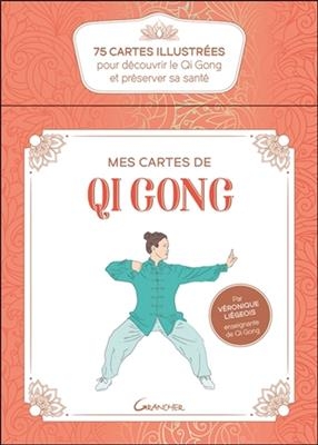 Mes cartes de qi gong : 75 cartes illustrées pour découvrir le qi gong et préserver sa santé - Véronique (1964-....) Liégeois