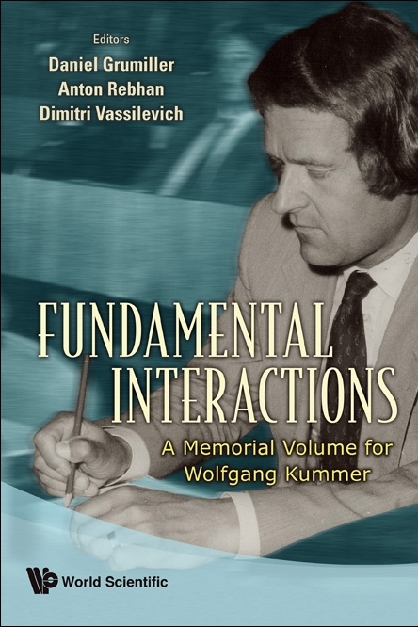 Fundamental Interactions: A Memorial Volume For Wolfgang Kummer - 