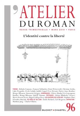 Atelier du roman (L'), n° 96. L'identité contre la liberté -  Rencontre de Thélème (05,  2018, Indre-et-Loire) Seuilly