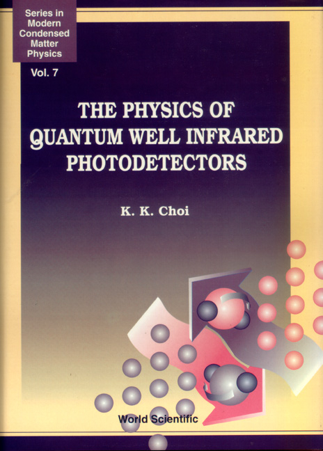 PHYSICS OF QUANTUM WELL INFRARED... (V7) - Kwong-Kit Choi