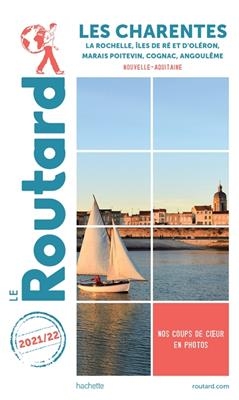 Les Charentes : La Rochelle, îles de Ré et d'Oléron, Marais poitevin, Cognac, Angoulême, Nouvelle-Aquitaine : 2021-2022