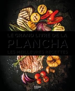 Le grand livre de la plancha : les meilleures recettes