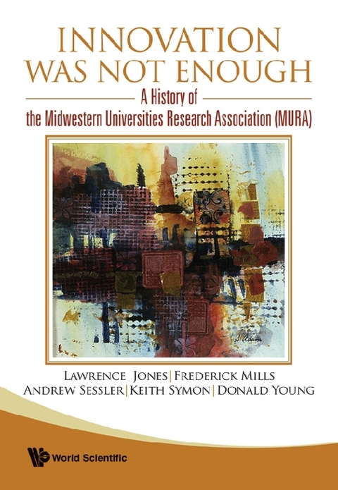 Innovation Was Not Enough: A History Of The Midwestern Universities Research Association (Mura) - Andrew Sessler, Frederick E Mills, Lawrence Jones