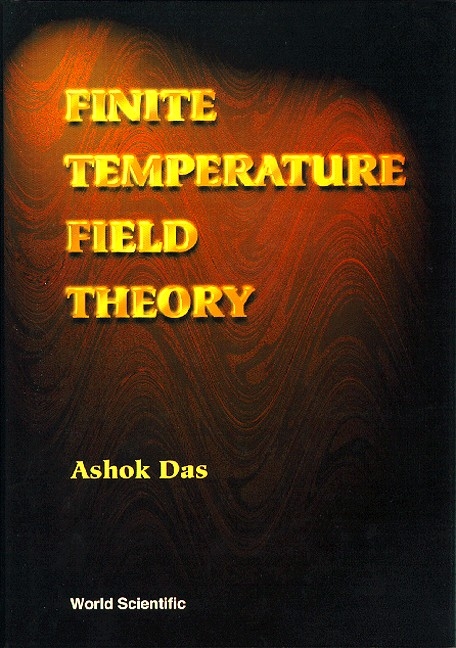 FINITE TEMPERATURE FIELD THEORY - Ashok Das