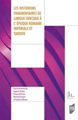 Les historiens fragmentaires de langue grecque à l'époque romaine impériale et tardive -  AMATO/DE CICCO
