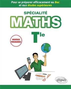 Spécialité maths terminale : pour se préparer efficacement au bac et aux études supérieures : nouveaux programmes - Nicolas Rauwel