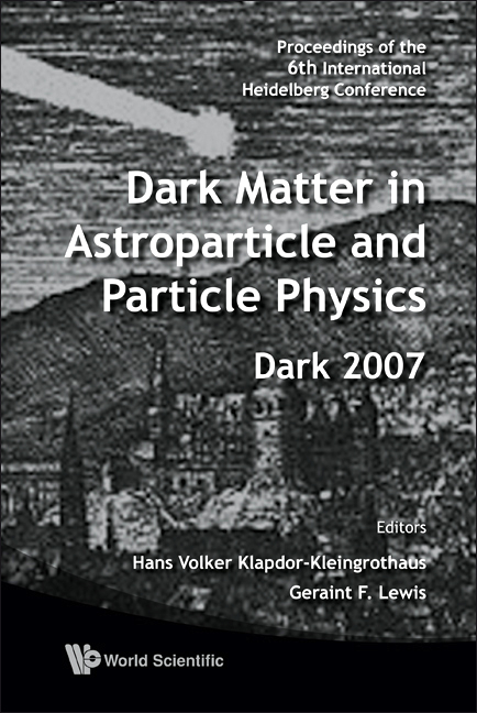 Dark Matter In Astroparticle And Particle Physics - Proceedings Of The 6th International Heidelberg Conference - 