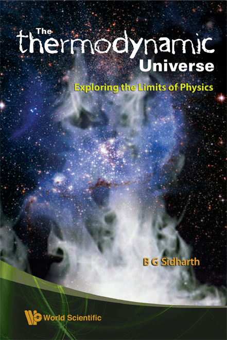 "Thermodynamic" Universe, The: Exploring The Limits Of Physics - B G Sidharth