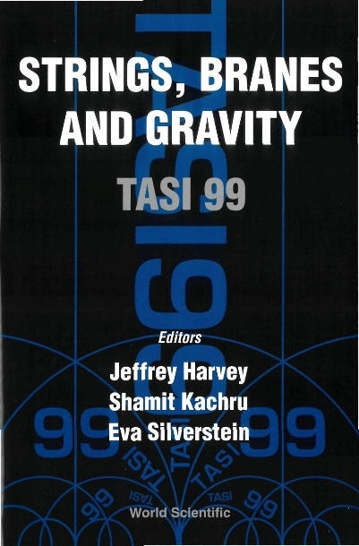 STRINGS, BRANES & GRAVITY: TASI 99 - 