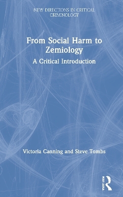 From Social Harm to Zemiology - Victoria Canning, Steve Tombs