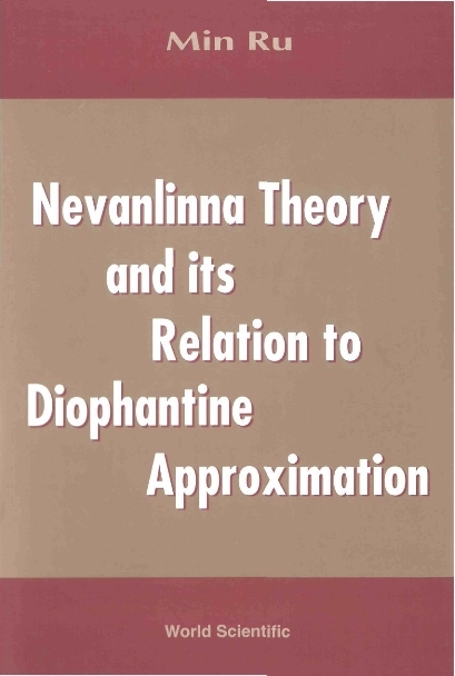 NEVANLINNA THEORY & ITS RELATION TO DIOPHANTINE APPROX - Min Ru