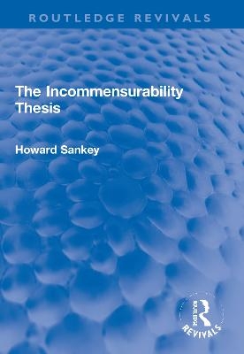 The Incommensurability Thesis - Howard Sankey