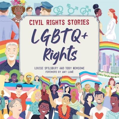 Civil Rights Stories: LGBTQ+ Rights - Louise Spilsbury