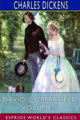 David Copperfield, Volume II (Esprios Classics) - Charles Dickens