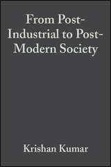 From Post-Industrial to Post-Modern Society -  Krishan Kumar