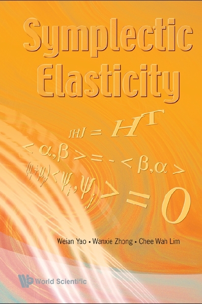 SYMPLECTIC ELASTICITY - Weian Yao, Wanxie Zhong, Chee Wah Lim
