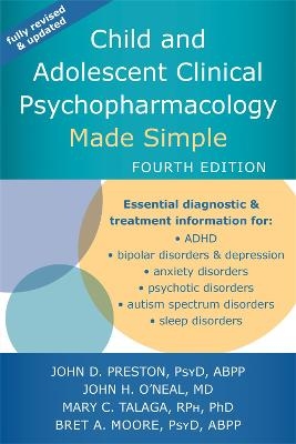 Child and Adolescent Clinical Psychopharmacology Made Simple - Bret A. Moore, John D Preston, John H O'Neal, Mary C. Talaga