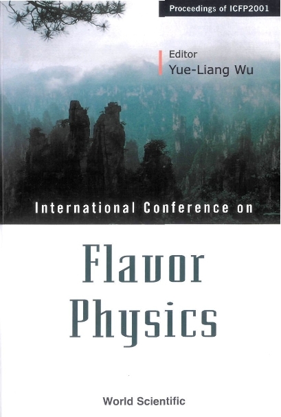 FLAVOR PHYSICS:PROCEEDINGS OF ICFP2001 - 