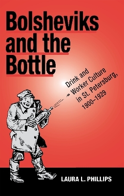 Bolsheviks and the Bottle - Laura L. Phillips