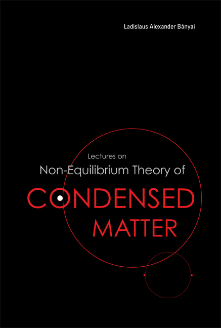 Lectures On Non-equilibrium Theory Of Condensed Matter - Ladislaus Alexander Banyai