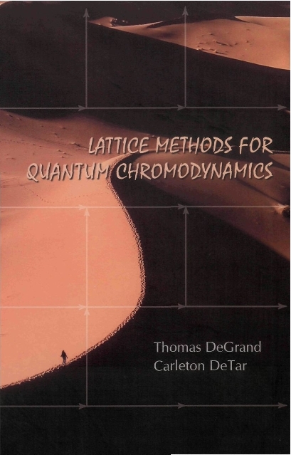 Lattice Methods For Quantum Chromodynamics - Thomas A Degrand, Carleton DeTar