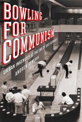 Bowling for Communism - Andrew Demshuk