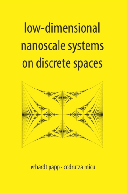 Low-dimensional Nanoscale Systems On Discrete Spaces - Erhardt Papp, Codrutza Micu