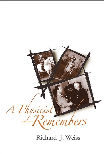 PHYSICIST REMEMBERS,A - Richard J Weiss