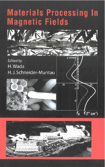 Materials Processing In Magnetic Fields - Proceedings Of The International Workshop On Materials Analysis And Processing In Magnetic Fields - 