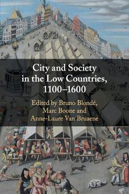 City and Society in the Low Countries, 1100–1600 - 