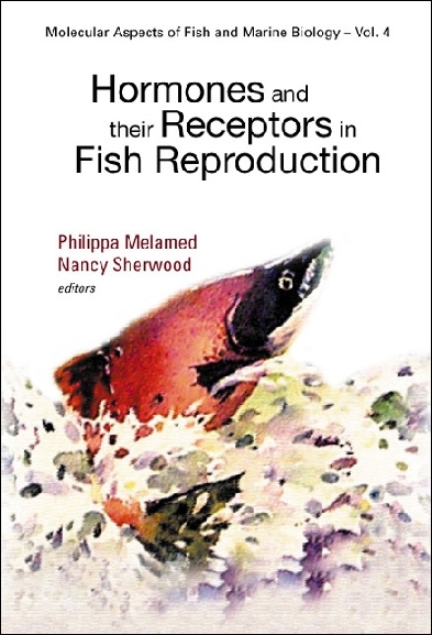 HORMONES & THEIR RECEPTORS IN FISH..(V4) - Philippa Melamed, Nancy Sherwood