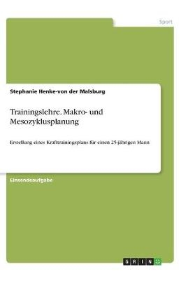 Trainingslehre. Makro- und Mesozyklusplanung - Stephanie Henke-von der Malsburg