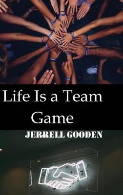 Life Is a Team Game - Jerrell Gooden