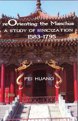 Reorienting the Manchus - Pei Huang