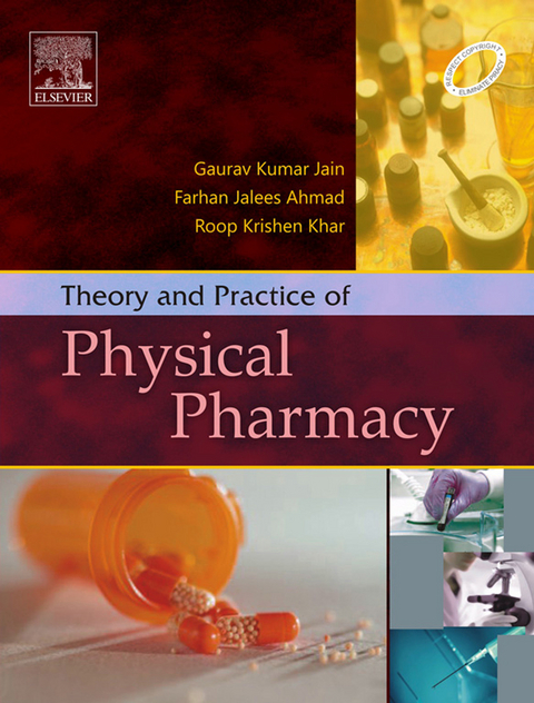 Theory and Practice of Physical Pharmacy - E-Book -  Farhan J. Ahmad,  Gaurav Jain,  Roop Krishen Khar
