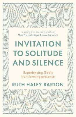 Invitation to Solitude and Silence - Ruth Hayley Barton