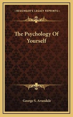 The Psychology Of Yourself - George S Arundale